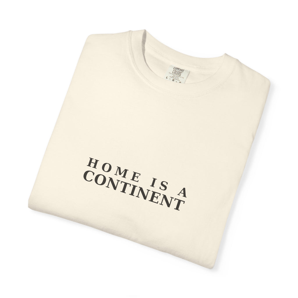 Home Is A Continent Tee
